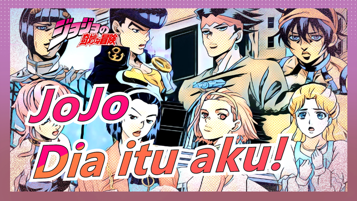 JoJo no Kimyou na Bouken|[Mashup Video/Persamaan Hak] Dia itu aku!