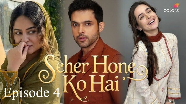 Seher Hone Ko Hai || Episode 4