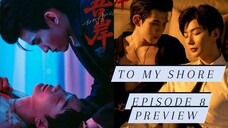 TO MY SHORE: EPISODE 8 PREVIEW (ENG SUB)