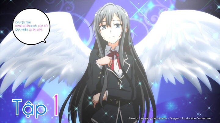 Chuyện Tình Thanh Xuân Bi Hài Của Tôi Quả Nhiên Là Sai Lầm S1 - Tập 1 | Vietsub