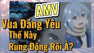 [Slime]AMV | Vua Đáng Yêu Thế Này, Rung Động Rồi À?