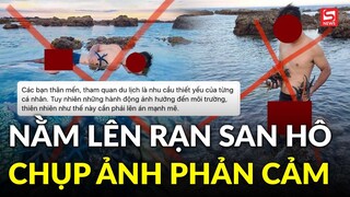 Người đàn ông nhận 'bão' chỉ trích khi nằm lên rạn san hô, vớt sao biển để chụp ảnh