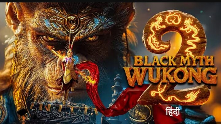 BLACK MYTH: WUKONG 2 (2025) Hindi Dubbed Full Movie | Experience the epic journey of the Monkey King