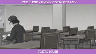 IN THE END - TOKYO REVENGERS AMV