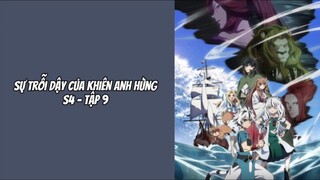 Tập 9 | Sự Trỗi Dậy Của Khiên Anh Hùng S4 [Việt sub]