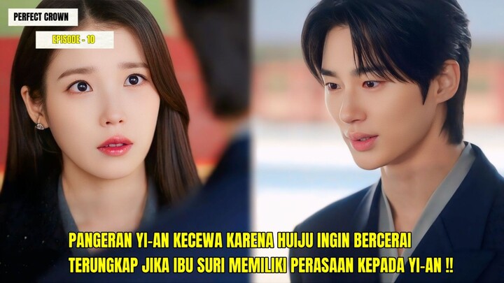 PANGERAN YI AN KECEWA KETIKA HUI JU MINTA CERAI || PERFECT CROWN EPISODE 6