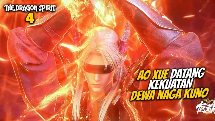 EPIC PARAH AO XUE DATANG DENGAN KEKUATAN DEWA NAGA KUNO - ALUR CERITA The Dragon Spirit EPISODE 4