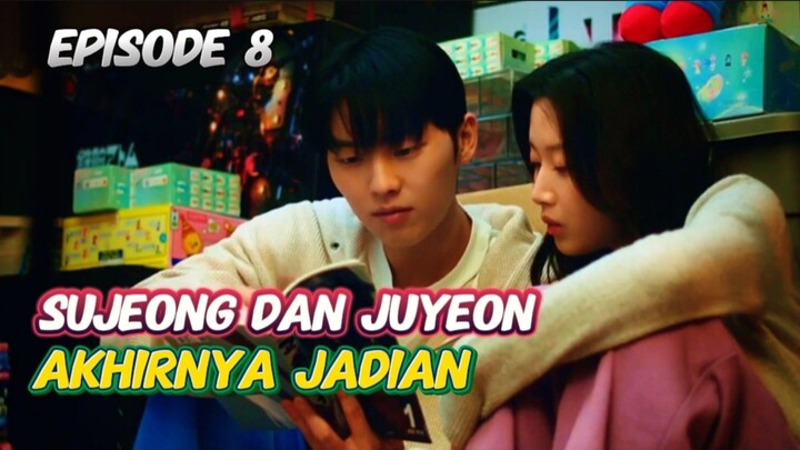 AKHIRNYA SUJEONG & JUYEON JADIAN NIH ♥️😋 Episode 8