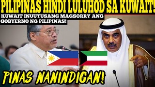 🔴MAINIT ITO! Pilipinas INUTUSANG MAGSORRY Ng Kuwait, PINAS HINDI LULUHOD!