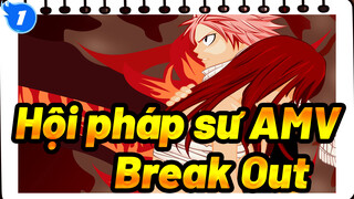 [Hội pháp sư AMV] Break Out!_1