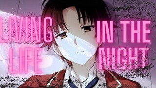 Classroom Of The Elite [AMV] Living Life In The Night
