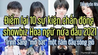 Điểm lại 10 sự kiện chấn động showbiz Hoa ngữ nửa đầu 2021