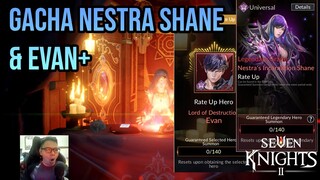 JELAS PITY LAH TAPI KOK GINI LAGI ... GACHA NESTRA SHANE & EVAN+ | Seven Knights 2