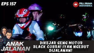 DIKEJAR GENG MOTOR BLACK COBRA! IYAN NGEBUT DIJALANAN! - ANAK JALANAN EPS 157