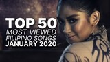 [TOP 50] MOST VIEWED FILIPINO SONGS | JANUARY 2020