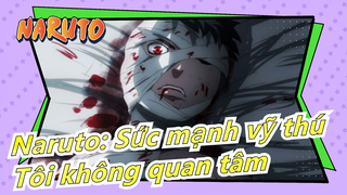 [Naruto: Sức mạnh vỹ thú] Tôi không quan tâm đến thế giới nữa, đã mắt