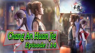 Eps - 14 | Chang An Huan Jie Sub Indo