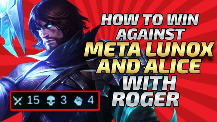 HOW TO WIN AGAINST META ALICE AND LUNOX WITH ROGER | ROGER GAMEPLAY 2024