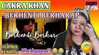 CAKRA KHAN - BERHENTI BERHARAP (Cover Song) || FILIPINA REACTS