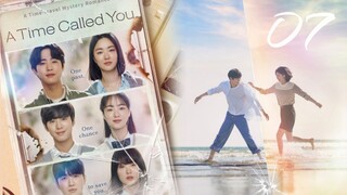 🌸 A Time Called You Ep.7 [Eng Sub]