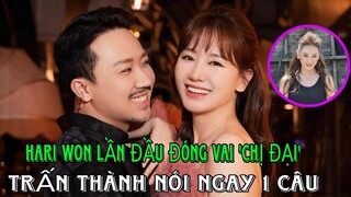 Hari Won lần đầu đóng vai 'chị đại', Trấn Thành nói ngay 1 câu,  nhận được hoa từ người đặc biệt