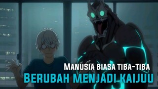 AWALNYA MANUSIA BIASA TIBA-TIBA MENJADI KAIJUU OVER POWER!!