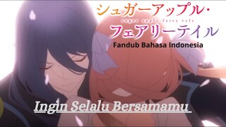 (FANDUB INDO) SUGAR APPLE FAIRY TALE - INGIN SELALU BERSAMAMU