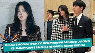 Rahasia Terungkap! Saat Song Hye Kyo Bermain Film Song Joong Ki Umumkan Sang Istri Hamil Anak Kedua