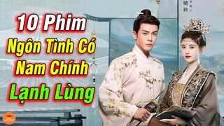 10 Phim Ngôn Tình Cổ Trang Nam Chính Lạnh Lùng Ấm Ấp Nữ Chính Thông Minh Đáng Yêu Siêu Hay Hot Nhất