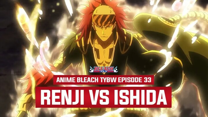 AMAZING!! PERTARUNGAN BARU YANG SANGAT EPIC RENJI VS ISHIDA ： Breakdown Anime Bleach TYBW Episode 33