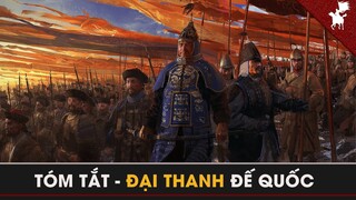 Tóm Tắt Lịch Sử - Nhà Thanh | Vương Triều Cuối Cùng Của Trung Hoa