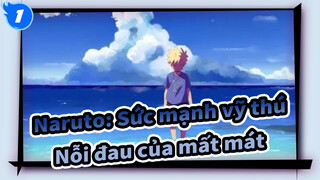 [Naruto: Sức mạnh vỹ thú] Nỗi đau của mất mát_1