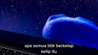 owh jadi selama ini titik titik bercahaya dilangit itu...