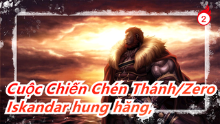 [Cuộc Chiến Chén Thánh/Zero] Iskandar hung hăng, chinh phục thế giới_2