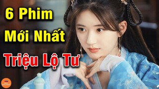 Top 6 Phim Hoa Ngữ Mới Nhất Của Triệu Lộ Tư Khiến Fan Đứng Ngồi Không Yên Vì Quá Xuất Sắc
