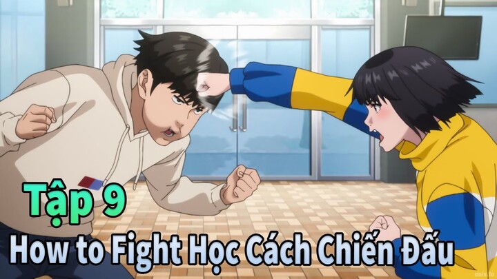 ANIME THÁNG 6 | Học Cách Chiến Đấu Tập 9 | How to Fight | Mèo Gầy Review