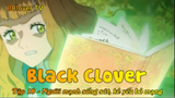 Black Clover Tập 18 - Người mạnh sống sót, kẻ yếu bỏ mạng