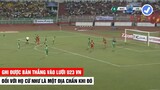 U23 Việt Nam Tạo "Cơn Mưa Bàn Thắng" Nhấn Chìm Đối Thủ Không Thương Tiếc | Khán Đài Online