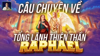 CÂU CHUYỆN VỀ TỔNG LÃNH THIÊN THẦN RAPHAEL