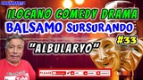 ILOCANO COMEDY || ALBULARYO | BALSAMO SURSURANDO #33