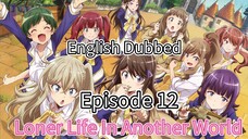 Loner Life In Another World Episode 12 (Dub) eng
