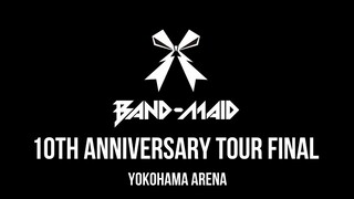 Band-Maid - 10th Anniversary Tour Final at Yokohama Arena [2023.11.26]