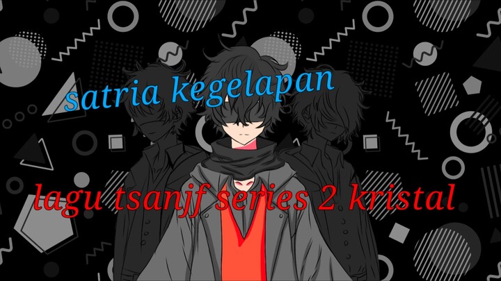 SATRIA KEGELAPAN LAGU TSANJF SERIES 2