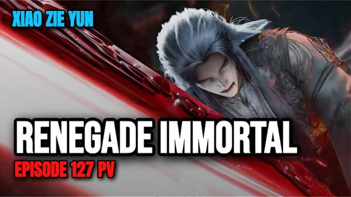 RENEGADE IMMORTAL EPISODE 127 SUB INDO