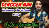 DENGGEM MAN (ilokano Christian song Cover by Jena Almoite Diaz/Mommy Jeng)
