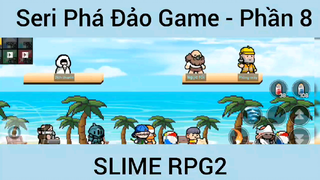 Seri phá đảo game SLime RPG 2 #8