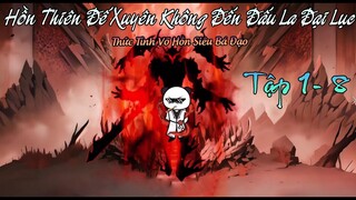 Tập 1-8 | Hồn thiên đế xuyên không đến " Đấu La Đại Lục " | - Lão Hổ Đi Sub.