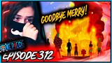 Goodbye Merry, We'll Miss You! - One Piece Episode 312 REACTION (Enies Lobby Reaction) // REACTION