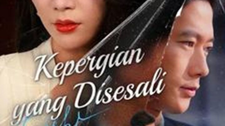 Kepergian Yang Disesali FULL Bahasa Indonesia (DB)