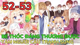 Phần 8 - BÉ THÓC ĐÁNG THƯƠNG ĐƯỢC TÁM NGƯỜI CẬU TRANH SỦNG - Chap 52-53 | Bảo Ngọc Suri